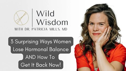 3 Surprising Ways Women Lose Hormonal Balance AND How To Get It Back Now