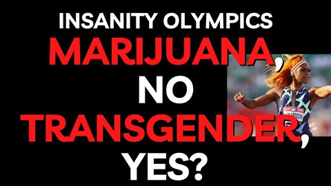 Insanity Olympics: Marijuana: No. Transgender. Yes? WTF