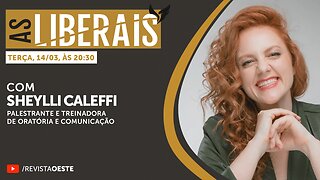 AS LIBERAIS 37 | Sheylli Caleffi