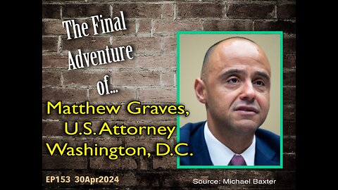 EP153: District Attorney Matthew Graves Final Adventure