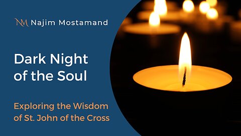 Dark Night of the Soul: Exploring the Wisdom of St. John of the Cross