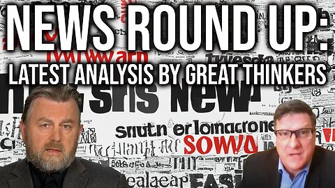 News Round Up: Latest Analysis