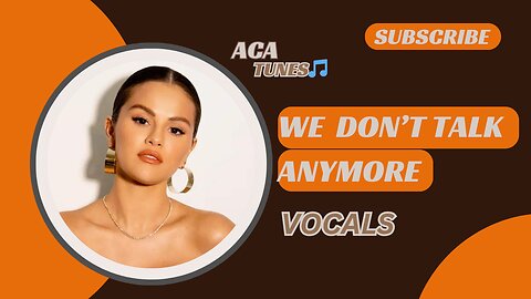 Vocal Music Chalie Puth - We Don’t Talk anymore ft Selena Gomez (Vocals Only)