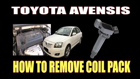 TOYOTA AVENSIS - HOW TO REMOVE COIL PACKS