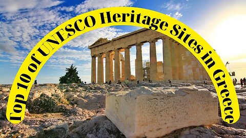 Top 10 of UNESCO Heritage Sites in Greece