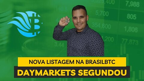 #Segundou#Daymarkets#Nova listagem na Brasil Bitcoin