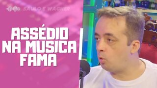 ASSÉDIO NA MUSICA FAMA - WAGNER BORGES E SAULO CALDERON