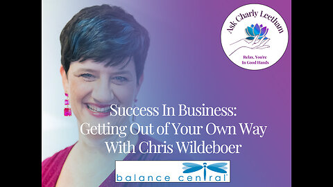 Business Success: Getting Out Of Your Own Way with Chris Wildeboer