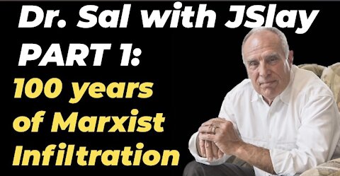 Part 1 with Dr. Sal: 100 Years of Infiltration and our Great Awakening