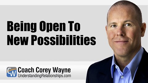 Being Open To New Possibilities