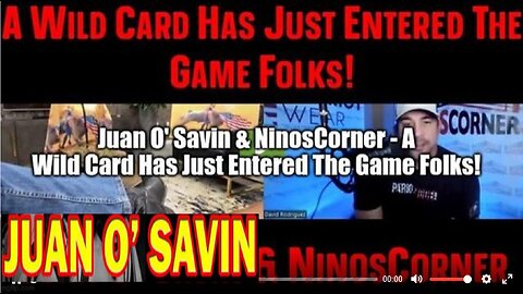 Juan O' Savin & NinosCorner - A Wild Card Has Just Entered The Game Folks!