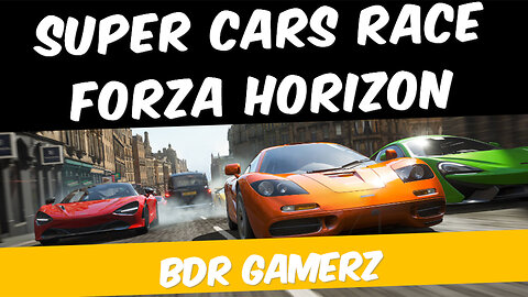 super cars race forza horizon bdr gamerz 4k video