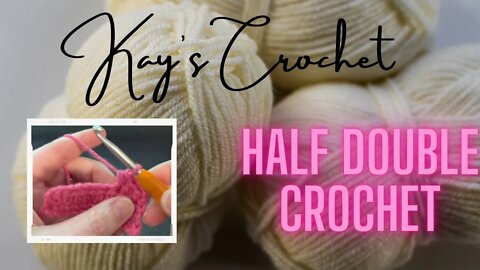 Kay's Crochet Basics: Half Double Crochet