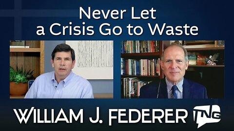 Never Let a Crisis Go to Waste: William J. Federer TNG TV 239