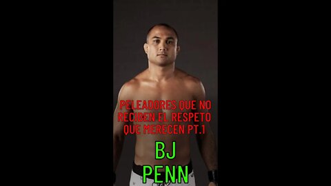 Peleadores que no reciben el respeto que merecen Pt.1. BJ PENN