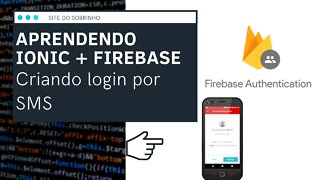 [ Ionic / Firebase ] FIREAUTH - Criando login por SMS - IonFire - Site do Sobrinho