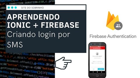 [ Ionic / Firebase ] FIREAUTH - Criando login por SMS - IonFire - Site do Sobrinho