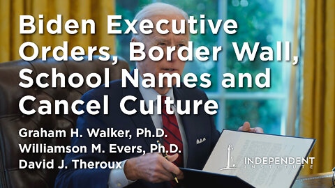 Biden's Executive Orders, Border Wall, School Names and Cancel Culture
