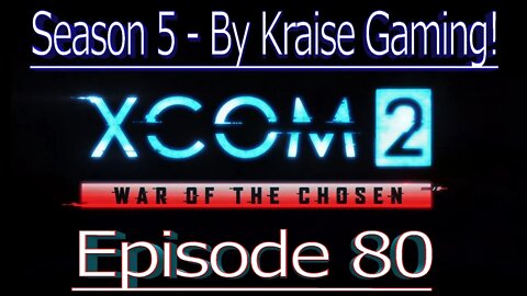 Ep80: The Power of 3! XCOM 2 WOTC, Modded Season 5 (Bigger Teams & Pods, RPG Overhall & More)