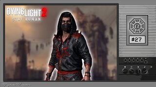 🟢Dying Light 2: Parkour & Killing Z's...Again! (PC) #27 [Streamed 04-04-2024]🟢