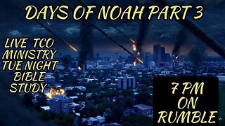 💖TUESDAY NIGHT LIVE BIBLE STUDY= PART 3 DAYS OF NOAH💦 VALLEY OF DECISION