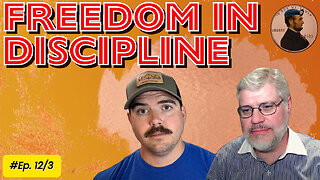 Freedom in Discipline Ep. 12/3