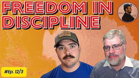 Freedom in Discipline Ep. 12/3