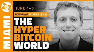 The Hyperbitcoin World | Parker Lewis | Bitcoin 2021 Clips