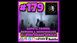 #179 Ghosts, Fairies, Demons & Werewolves w Born Awake Oracle!