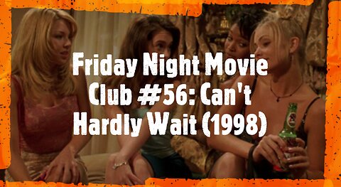 Friday Night Movie Club #56: Can't Hardly Wait (1998)