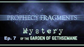 Prophecies of God: Mystery of the Garden of Gethsemane