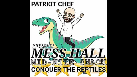 MESS HALL MIDNITE SNACK # 2 PATRIOT CHEF DANCES WITH SERPENTS