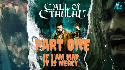 Call of Cthulhu (PC) - First Playthrough | Part 1 of 6 (No Commentary) | "If I Am Mad, It Is Mercy..."