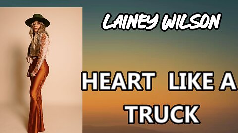 🎵 LAINEY WILSON - HEART LIKE A TRUCK (LYRICS)