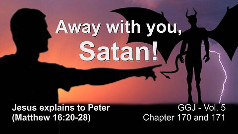 Away with you, Satan... Jesus' Explanation to Peter ❤️ Great Gospel of John thru Jakob Lorber
