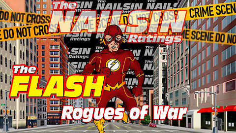 The Nailsin Ratings:The FLASH - Rogues of War