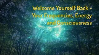 Welcome Yourself Back, Your Energy and Consciousness (Reiki/Energy Healing/Frequency Healing Music)