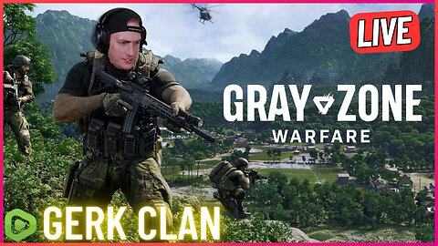 LIVE: Lets Dominate Gray Zone Warfare - Gray Zone Warfare - Gerk Clan