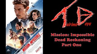 Tairimo Boys: Blockbuster Boys Reviews - Mission: Impossible - Dead Reckoning Part One