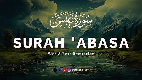 Surah Abasa (سورة عبس) || Heart Touching & Emotional Recitation || Islamic Mentors