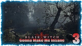 Gonna Make Me Insane (Blair Witch) Pt3