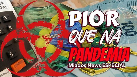 Miados News ESPECIAL - Estamos pior que na PANDEMIA