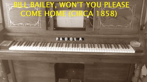 BILL BAILEY, WON'T YOU PLEASE COME HOME (CIRCA 1858)