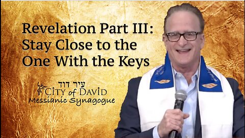 Revelation Part III: Stay Close to the One With the Keys
