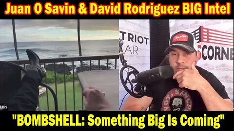 Juan O Savin & David Rodriguez BIG Intel June 16: "BOMBSHELL: Something Big Is Coming"