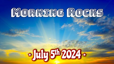 ☀️ Morning Rocks - 7.5.24
