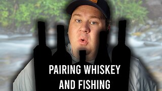 Whiskey Pairing Guide for Successful Fishing Trips