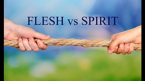 Flesh vs Spirit