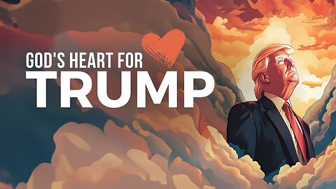 The Father's Heart for Donald Trump