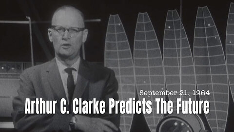 Arthur C. Clarke Predicts The Future (September 21, 1964)